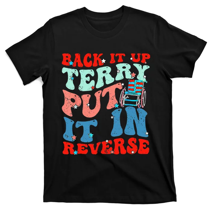 Groovy Back It Up Terry Put It In Reverse 4th Of July Funny T-Shirt