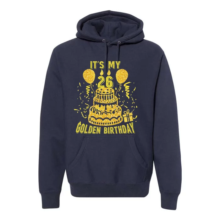 Golden Birthday It's My 26th Birthday Premium Hoodie