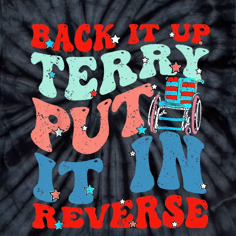 Groovy Back It Up Terry Put It In Reverse 4th Of July Funny Tie-Dye T-Shirt