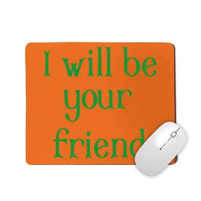 Georgia Boy I Will Be Your Friend Mousepad