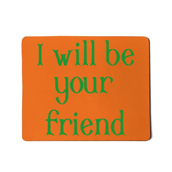 Georgia Boy I Will Be Your Friend Mousepad