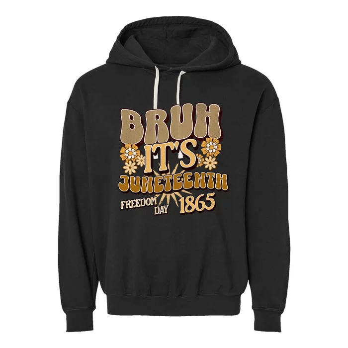 Groovy Bruh ItS Junenth 19 June 1865 Freedom Day 2024 Gift Garment-Dyed Fleece Hoodie