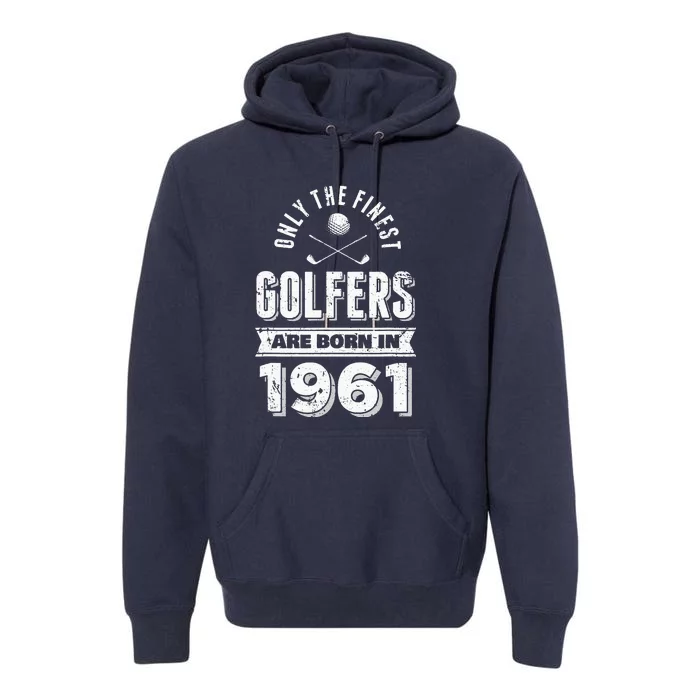 Golfer Born In 1961 60th Birthday Golfing Gift Premium Hoodie