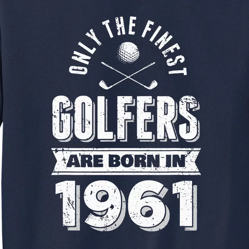 Golfer Born In 1961 60th Birthday Golfing Gift Tall Sweatshirt