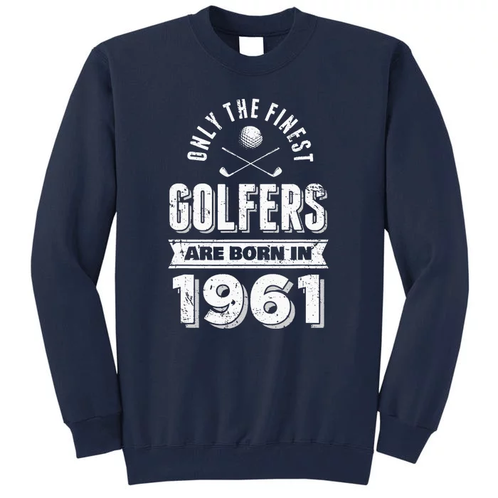 Golfer Born In 1961 60th Birthday Golfing Gift Tall Sweatshirt