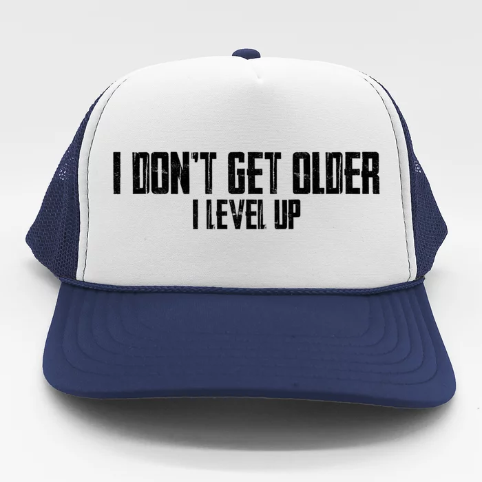 Gaming Birthday I Dont Get Older I Level Up Cool Gift Trucker Hat