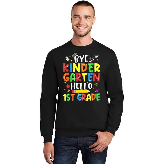 Graduation Bye Kindergarten Hello 1st Grade Back to School Tall Sweatshirt