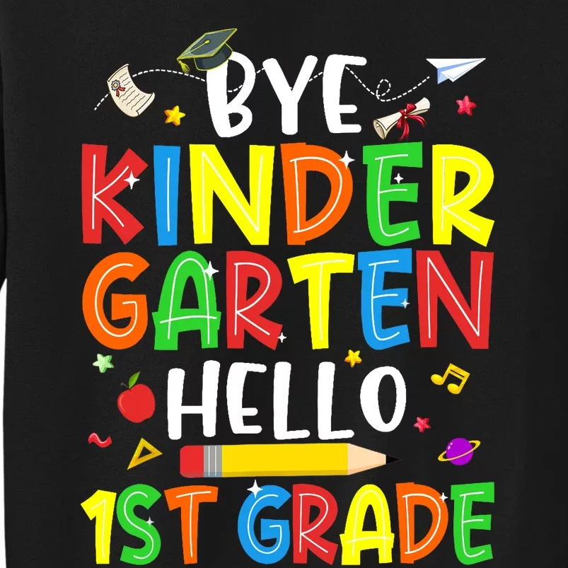 Graduation Bye Kindergarten Hello 1st Grade Back to School Tall Sweatshirt