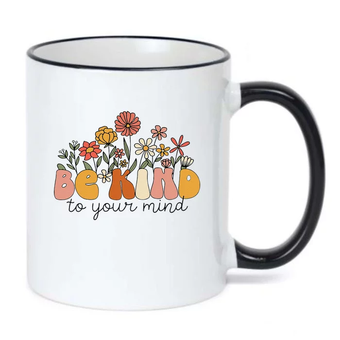 Groovy Be Kind To Your Mind Flower Mental Health Matters Black Color Changing Mug