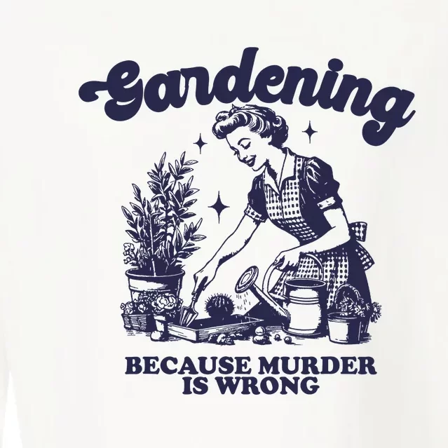 Gardening Because Murder Is Wrong Gardener Plant Lady Mom Cropped Pullover Crew