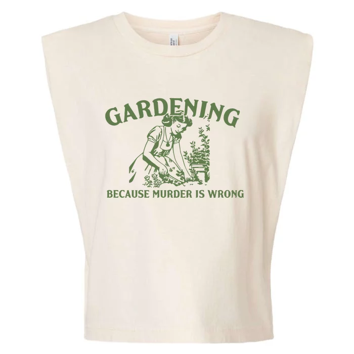 Gardening Because Murder Is Wrong Retro Garment-Dyed Women's Muscle Tee