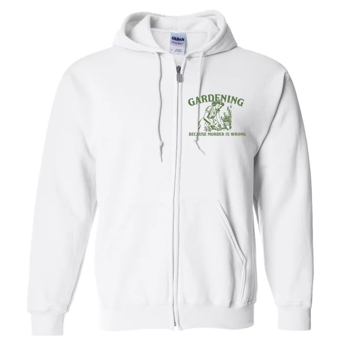 Gardening Because Murder Is Wrong Retro Full Zip Hoodie