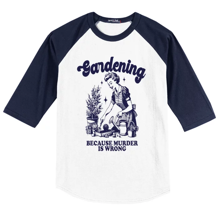 Gardening Because Murder Is Wrong Gardener Plant Lady Mom Baseball Sleeve Shirt