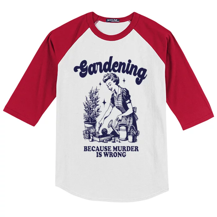 Gardening Because Murder Is Wrong Gardener Plant Lady Mom Kids Colorblock Raglan Jersey