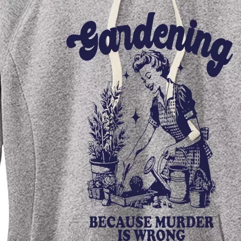 Gardening Because Murder Is Wrong Gardener Plant Lady Mom Women's Fleece Hoodie