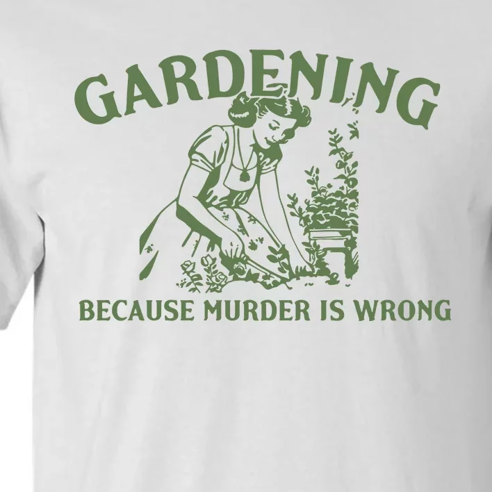 Gardening Because Murder Is Wrong Retro Tall T-Shirt