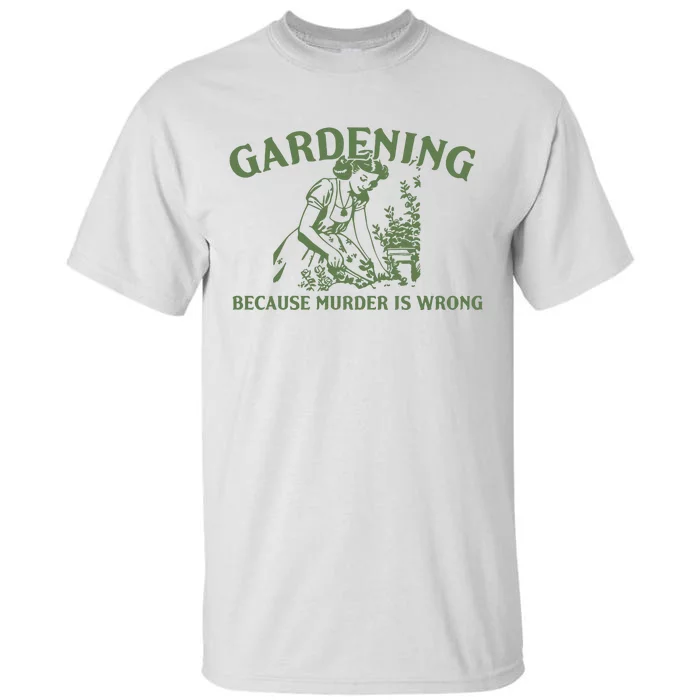 Gardening Because Murder Is Wrong Retro Tall T-Shirt