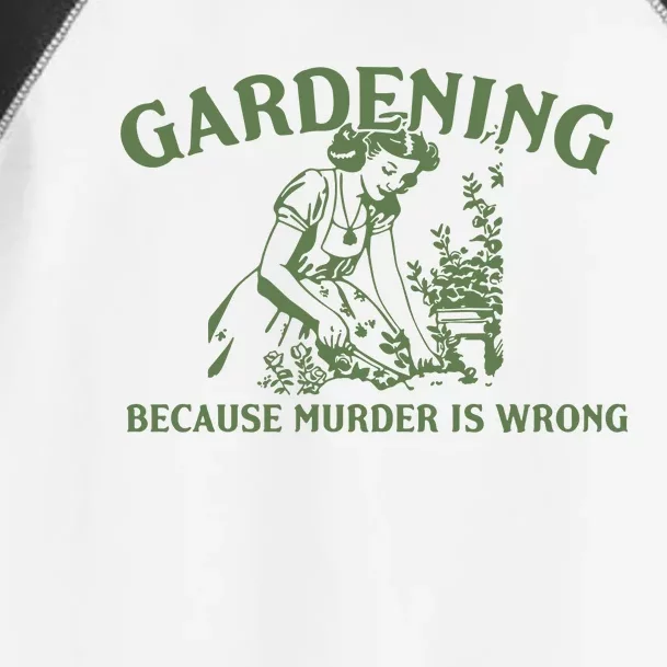 Gardening Because Murder Is Wrong Retro Toddler Fine Jersey T-Shirt