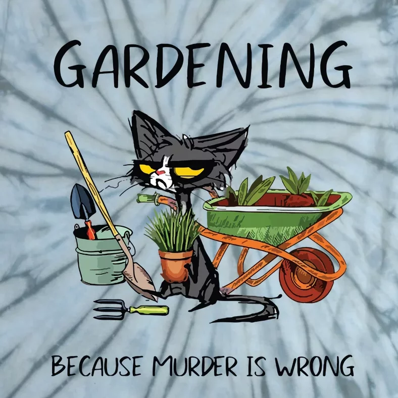 Gardening Because Murder Is Wrong Funny Cat Gardening Tie-Dye T-Shirt