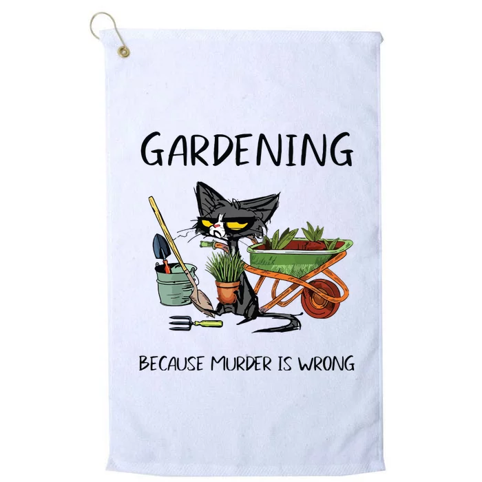 Gardening Because Murder Is Wrong Funny Cat Gardening Platinum Collection Golf Towel