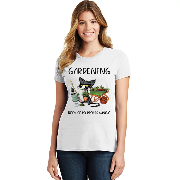 Gardening Because Murder Is Wrong Funny Cat Gardening Women's T-Shirt