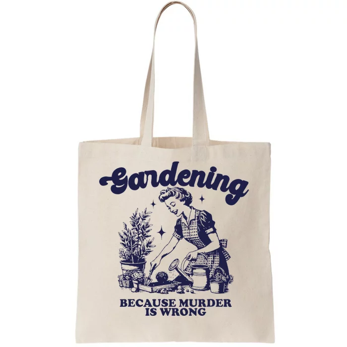 Gardening Because Murder Is Wrong Gardener Plant Lady Mom Tote Bag