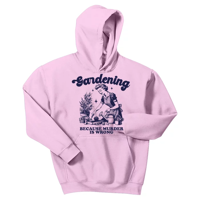 Gardening Because Murder Is Wrong Gardener Plant Lady Mom Kids Hoodie