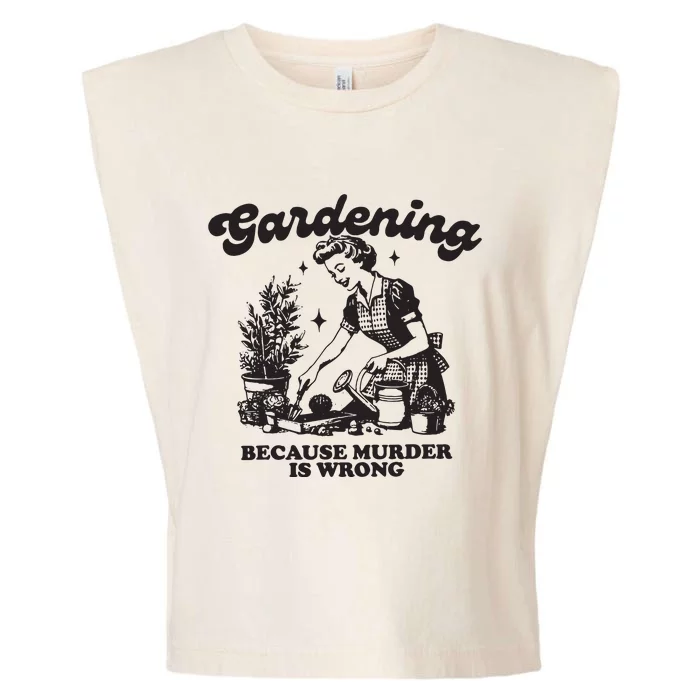 Gardening Because Murder Is Wrong Garment-Dyed Women's Muscle Tee