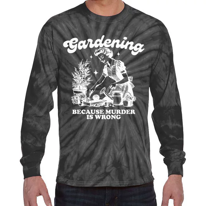 Gardening Because Murder Is Wrong Tie-Dye Long Sleeve Shirt