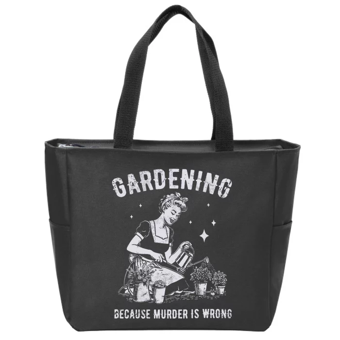 Gardening Because Murder Is Wrong Zip Tote Bag