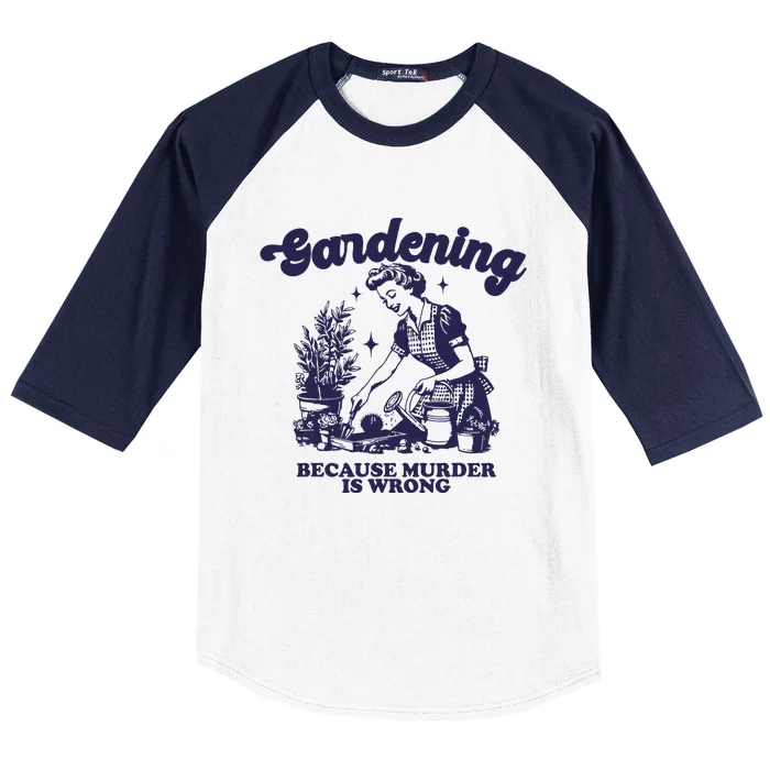 Gardening Because Murder Is Wrong Gardener Plant Lady Mom Baseball Sleeve Shirt