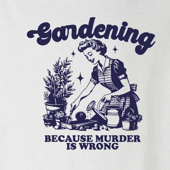 Gardening Because Murder Is Wrong Gardener Plant Lady Mom Toddler Long Sleeve Shirt