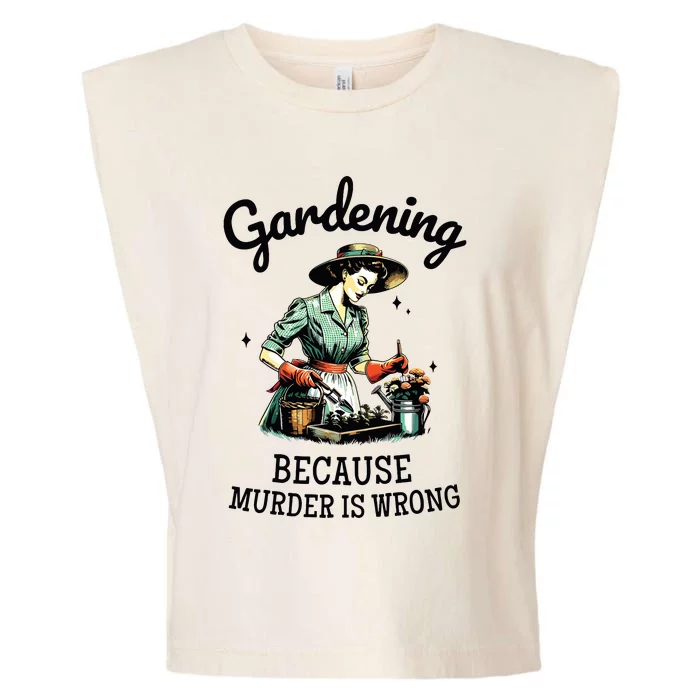 Gardening Because Murder Is Wrong Snarky Humor 2024 Garment-Dyed Women's Muscle Tee