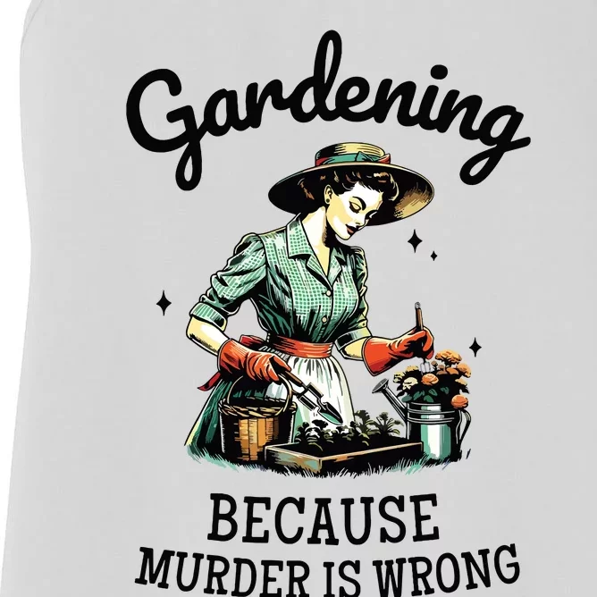 Gardening Because Murder Is Wrong Snarky Humor 2024 Women's Racerback Tank