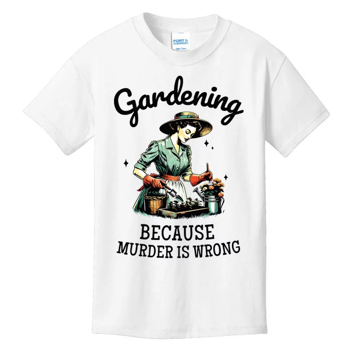 Gardening Because Murder Is Wrong Snarky Humor 2024 Kids T-Shirt