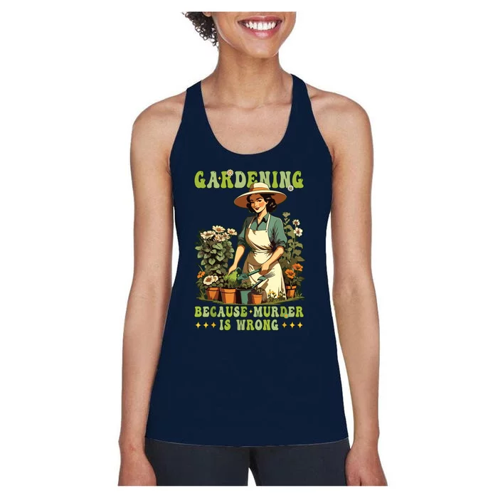 Gardening Because Murder Is Wrong Vintage Funny Gardener Women's Racerback Tank