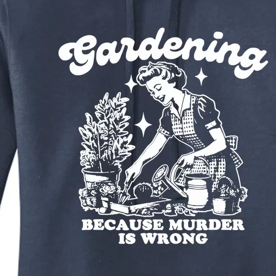 Gardening Because Murder Is Wrong Funny Wo Gardening Women's Pullover Hoodie