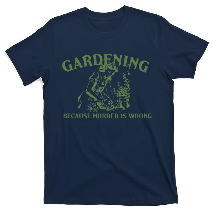 Gardening Because Murder Is Wrong Retro T-Shirt