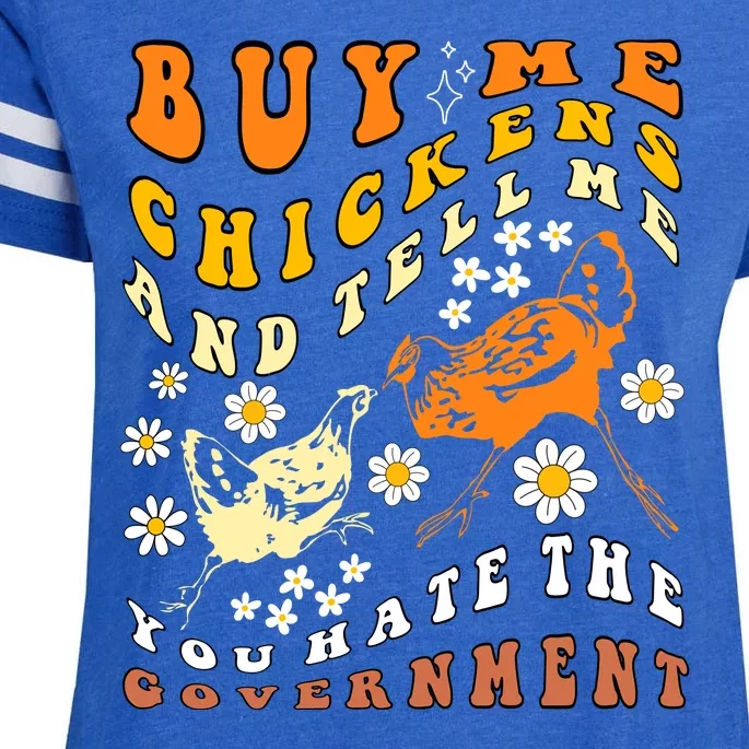 Groovy Buy Me Chickens And Tell Me You Hate The Government Funny Quote Enza Ladies Jersey Football T-Shirt