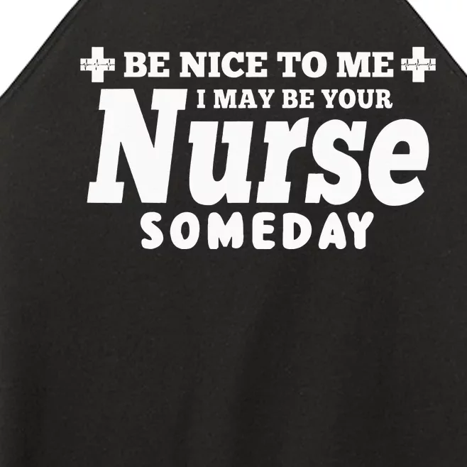 Gift Be Nice To Me I May Be Your Nurse Someday Women’s Perfect Tri Rocker Tank