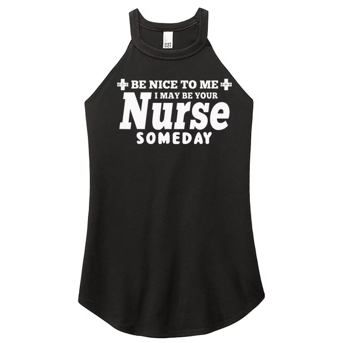 Gift Be Nice To Me I May Be Your Nurse Someday Women’s Perfect Tri Rocker Tank