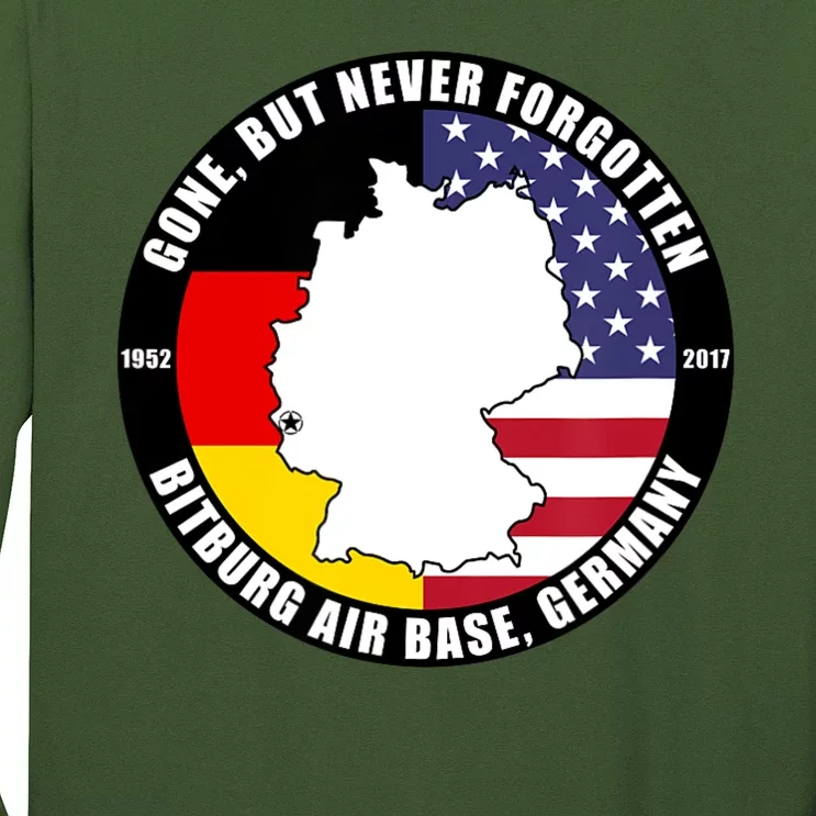 Gone But Never Forgotten Bitburg Air Base Germany Veteran Long Sleeve Shirt