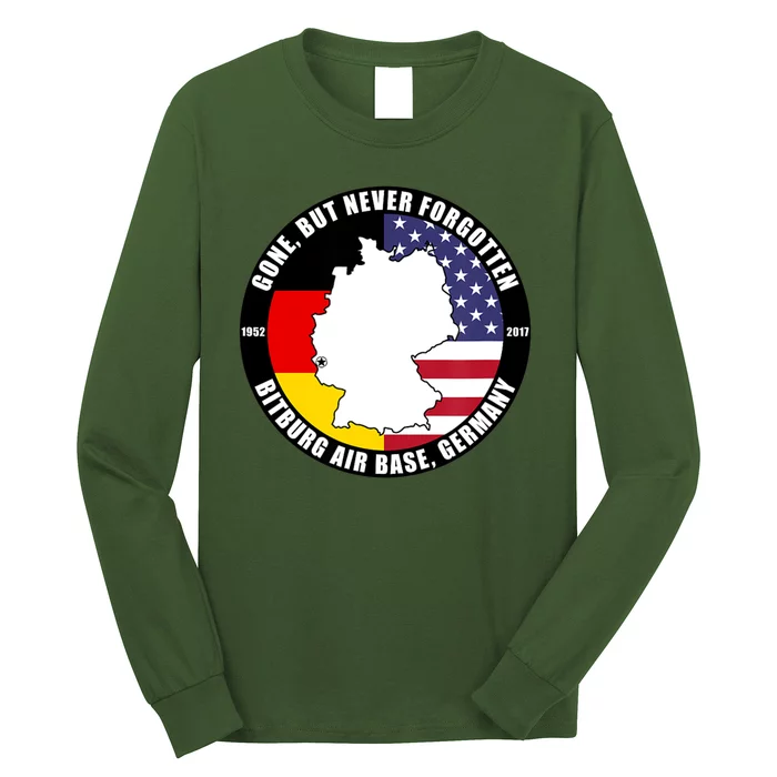 Gone But Never Forgotten Bitburg Air Base Germany Veteran Long Sleeve Shirt