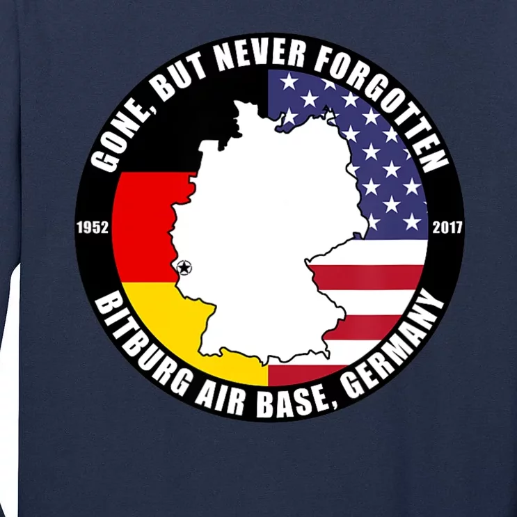 Gone But Never Forgotten Bitburg Air Base Germany Veteran Tall Long Sleeve T-Shirt