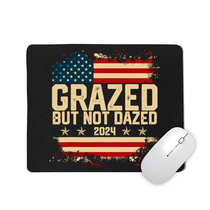 Grazed But Not Dazed 2024 Election Supporter Mousepad