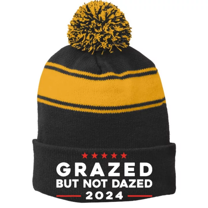 Grazed But Not Dazed 2024 Trump Election Supporter Stripe Pom Pom Beanie