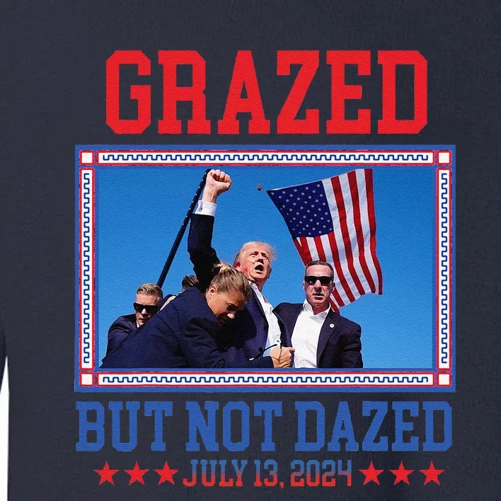 Grazed But Not Dazed Trump Shot Toddler Sweatshirt