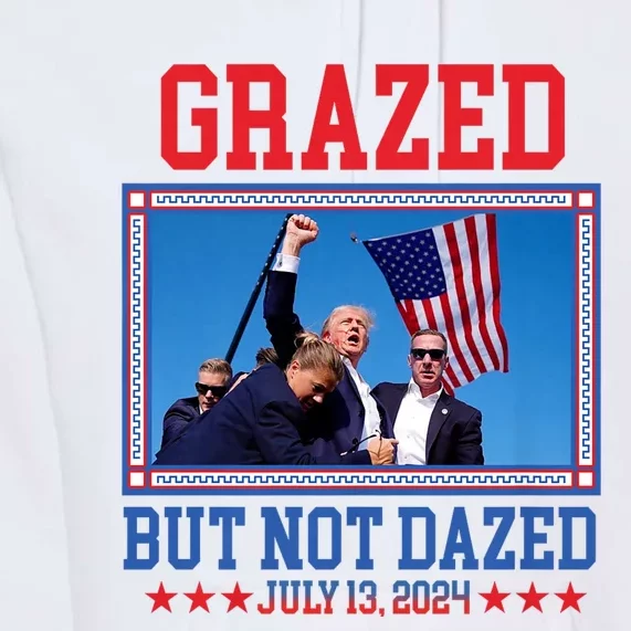 Grazed But Not Dazed Trump Shot Trump 2024 Premium Hoodie