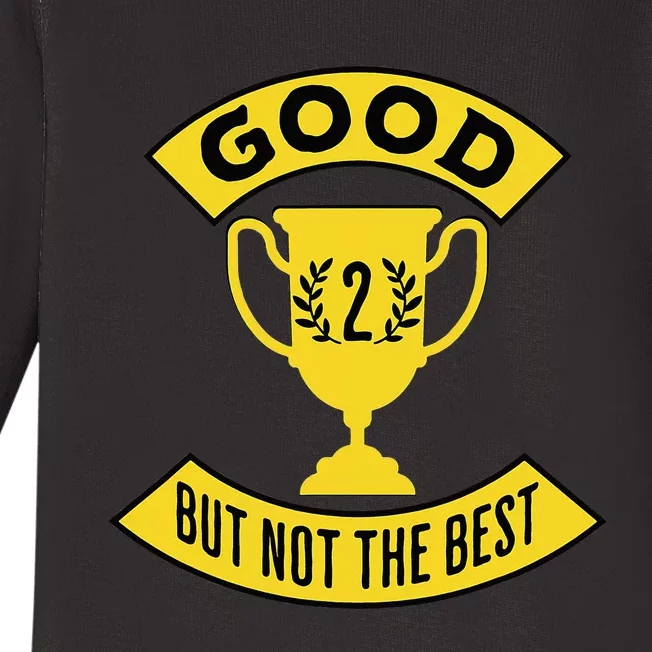 Good But Not The Best 2nd Place Trophy Baby Long Sleeve Bodysuit