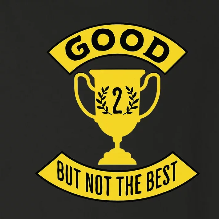 Good But Not The Best 2nd Place Trophy Toddler Long Sleeve Shirt